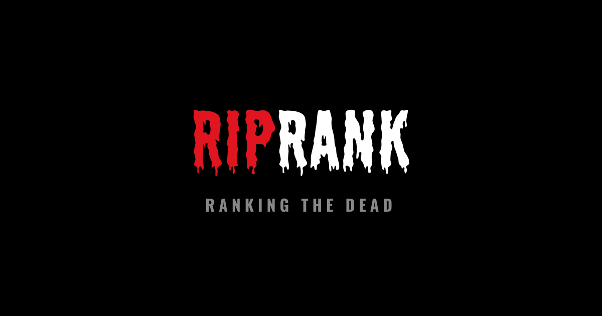 Rip Rank — Ranking the Departed